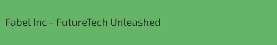 Fabel Inc - FutureTech Unleashed